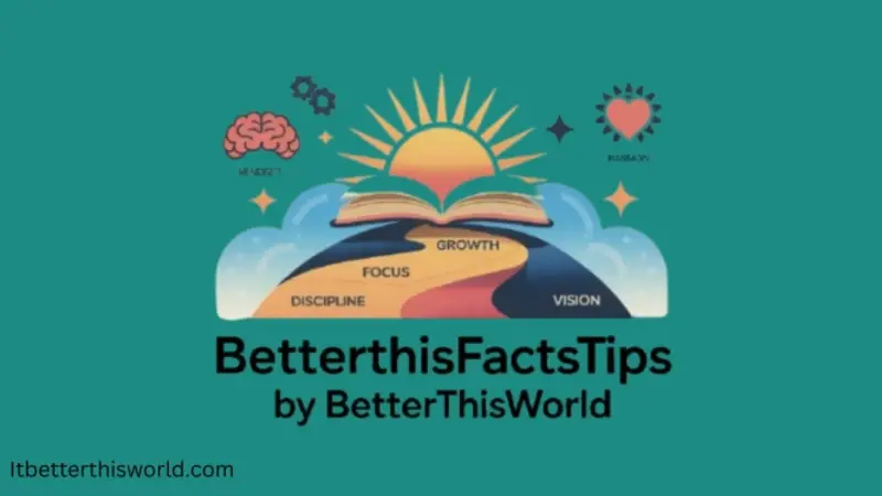 BetterThisFacts Tips from BetterThisWorld